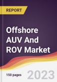 Offshore AUV And ROV Market Report: Trends, Forecast and Competitive Analysis to 2030- Product Image