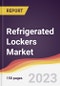 Refrigerated Lockers Market Report: Trends, Forecast and Competitive Analysis to 2030 - Product Thumbnail Image