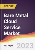 Bare Metal Cloud Service Market Report: Trends, Forecast and Competitive Analysis to 2030- Product Image