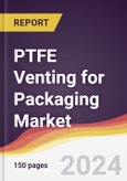 PTFE Venting for Packaging Market Report: Trends, Forecast and Competitive Analysis to 2030- Product Image