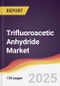 Trifluoroacetic Anhydride Market Report: Trends, Forecast and Competitive Analysis to 2030 - Product Thumbnail Image