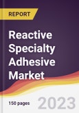 Reactive Specialty Adhesive Market Report: Trends, Forecast and Competitive Analysis to 2030- Product Image