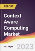 Context Aware Computing Market Report: Trends, Forecast and Competitive Analysis to 2030- Product Image