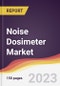 Noise Dosimeter Market Report: Trends, Forecast and Competitive Analysis to 2030 - Product Thumbnail Image