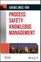 Guidelines for Process Safety Knowledge Management. Edition No. 1 - Product Thumbnail Image