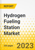 Hydrogen Fueling Station Market - A Global and Regional Analysis, 2023-2033- Product Image
