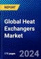 Global Heat Exchangers Market (2023-2028) Competitive Analysis, Impact of Covid-19, Ansoff Analysis - Product Image