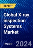 Global X-ray inspection Systems Market (2023-2028) Competitive Analysis, Impact of Covid-19, Ansoff Analysis- Product Image