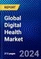 Global Digital Health Market (2023-2028) Competitive Analysis, Impact of Covid-19, Ansoff Analysis - Product Image