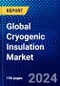 Global Cryogenic Insulation Market (2023-2028) Competitive Analysis, Impact of Covid-19, Ansoff Analysis - Product Image