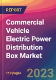 Commercial Vehicle Electric Power Distribution Box Market Size, Market Share, Application Analysis, Regional Outlook, Growth Trends, Key Players, Competitive Strategies and Forecasts, 2023 To 2031- Product Image