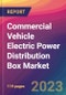 Commercial Vehicle Electric Power Distribution Box Market Size, Market Share, Application Analysis, Regional Outlook, Growth Trends, Key Players, Competitive Strategies and Forecasts, 2023 To 2031 - Product Image