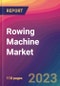 Rowing Machine Market Size, Market Share, Application Analysis, Regional Outlook, Growth Trends, Key Players, Competitive Strategies and Forecasts, 2023 To 2031 - Product Thumbnail Image