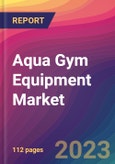 Aqua Gym Equipment Market Size, Market Share, Application Analysis, Regional Outlook, Growth Trends, Key Players, Competitive Strategies and Forecasts, 2023 To 2031- Product Image