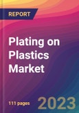 Plating on Plastics Market Size, Market Share, Application Analysis, Regional Outlook, Growth Trends, Key Players, Competitive Strategies and Forecasts, 2023 To 2031- Product Image