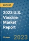 2023 U.S. Vaccine Market Report - Product Thumbnail Image
