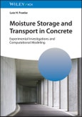 Moisture Storage and Transport in Concrete. Experimental Investigations and Computational Modeling. Edition No. 1- Product Image