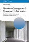 Moisture Storage and Transport in Concrete. Experimental Investigations and Computational Modeling. Edition No. 1 - Product Thumbnail Image
