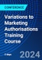 Variations to Marketing Authorisations Training Course (June 10-11, 2024) - Product Thumbnail Image
