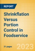 Shrinkflation Versus Portion Control in Foodservice - Product Reformulation, Redesign, Strategic Adjustments and Value Perceptions- Product Image