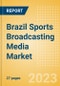 Brazil Sports Broadcasting Media (Television and Telecommunications) Market Landscape - Product Image
