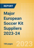 Major European Soccer Kit Suppliers 2023-24 - Analyzing Sponsorship Deals, League and Brand/Partner Breakdown- Product Image