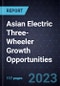 Asian Electric Three-Wheeler Growth Opportunities - Product Thumbnail Image
