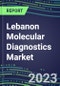 2023-2028 Lebanon Molecular Diagnostics Market Opportunities - 2023 Competitor Shares and Growth Strategies, Five-Year Volume and Sales Segment Forecasts - Latest Technologies and Instrumentation Pipeline, Emerging Opportunities for Suppliers - Product Image