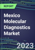 2023-2028 Mexico Molecular Diagnostics Market Opportunities - 2023 Competitor Shares and Growth Strategies, Five-Year Volume and Sales Segment Forecasts - Latest Technologies and Instrumentation Pipeline, Emerging Opportunities for Suppliers- Product Image