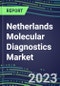 2023-2028 Netherlands Molecular Diagnostics Market Opportunities - 2023 Competitor Shares and Growth Strategies, Five-Year Volume and Sales Segment Forecasts - Latest Technologies and Instrumentation Pipeline, Emerging Opportunities for Suppliers - Product Thumbnail Image