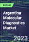 2023-2028 Argentina Molecular Diagnostics Market Opportunities - 2023 Competitor Shares and Growth Strategies, Five-Year Volume and Sales Segment Forecasts - Latest Technologies and Instrumentation Pipeline, Emerging Opportunities for Suppliers - Product Thumbnail Image