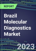 2023-2028 Brazil Molecular Diagnostics Market Opportunities - 2023 Competitor Shares and Growth Strategies, Five-Year Volume and Sales Segment Forecasts - Latest Technologies and Instrumentation Pipeline, Emerging Opportunities for Suppliers- Product Image