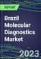 2023-2028 Brazil Molecular Diagnostics Market Opportunities - 2023 Competitor Shares and Growth Strategies, Five-Year Volume and Sales Segment Forecasts - Latest Technologies and Instrumentation Pipeline, Emerging Opportunities for Suppliers - Product Thumbnail Image