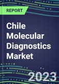 2023-2028 Chile Molecular Diagnostics Market Opportunities - 2023 Competitor Shares and Growth Strategies, Five-Year Volume and Sales Segment Forecasts - Latest Technologies and Instrumentation Pipeline, Emerging Opportunities for Suppliers- Product Image