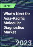 2023-2028 What's Next for Asia-Pacific Molecular Diagnostics Market? - Opportunities in 18 Countries - 2023 Competitor Shares and Growth Strategies, Five-Year Five-Year Volume and Sales Segment Forecasts - Latest Technologies and Instrumentation Pipeline, Emerging Opportunities- Product Image