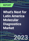 2023-2028 What's Next for Latin America Molecular Diagnostics Market? - Opportunities in 22 Countries - 2023 Competitor Shares and Growth Strategies, Five-Year Volume and Sales Segment Forecasts - Latest Technologies and Instrumentation Pipeline, Emerging Opportunities- Product Image