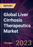 Global Liver Cirrhosis Therapeutics Market 2024-2028- Product Image