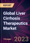 Global Liver Cirrhosis Therapeutics Market 2024-2028 - Product Thumbnail Image