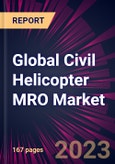 Global Civil Helicopter MRO Market 2024-2028- Product Image