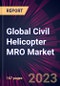 Global Civil Helicopter MRO Market 2024-2028 - Product Image