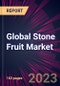 Global Stone Fruit Market 2024-2028 - Product Thumbnail Image