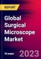 Global Surgical Microscope Market Size, Share, and Trends Analysis 2024-2030 - MedCore - Includes: Ophthalmology/Optometry Microscopes, Neurosurgery/Spine Microscopes, ENT Microscopes, and Plastic Reconstructive Microscopes - Product Image