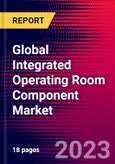 Global Integrated Operating Room Component Market Size, Share, and Trends Analysis 2024-2030 - MedCore- Product Image