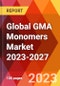 Global GMA Monomers Market 2023-2027 - Product Image