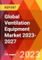 Global Ventilation Equipment Market 2023-2027 - Product Thumbnail Image