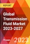 Global Transmission Fluid Market 2023-2027 - Product Image