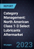 Category Management: North American Class 1-3 Select Lubricants Aftermarket- Product Image