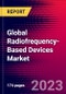 Global Radiofrequency-Based Devices Market (By Product, Application, End User, Region), Key Company Profiles, Financial Insights, Recent Developments - Forecast to 2030 - Product Image