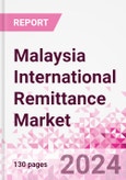 Malaysia International Remittance Market Business and Investment Opportunities - Analysis by Transaction Value & Volume, Inbound and Outbound Transfers to and from Key States, Consumer Demographics - Q1 2024- Product Image