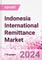 Indonesia International Remittance Market Business and Investment Opportunities - Analysis by Transaction Value & Volume, Inbound and Outbound Transfers to and from Key States, Consumer Demographics - Q1 2024 - Product Thumbnail Image